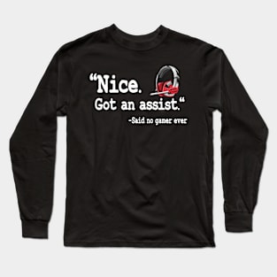Nice Got An Assist Funny Gaming Quote Gamer Gift Long Sleeve T-Shirt